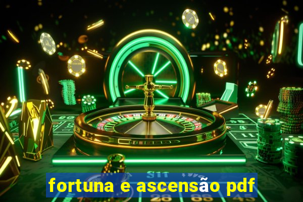 fortuna e ascensão pdf